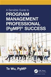 Book cover of The Sensible Guide to Program Management Professional (PgMP)® Success by Te Wu