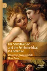 Book cover of The Sensitive Son and the Feminine Ideal in Literature by Myron Tuman