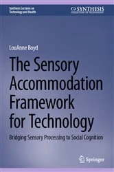 Book cover of The Sensory Accommodation Framework for Technology by LouAnne Boyd