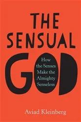 Book cover of The Sensual God by Aviad Kleinberg