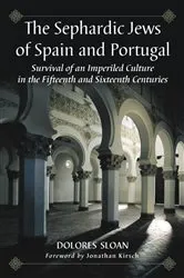 Book cover of The Sephardic Jews of Spain and Portugal by Dolores Sloan