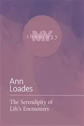 Book cover of The Serendipity of Life's Encounters by Ann Loades