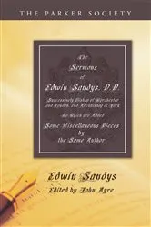 Book cover of The Sermons of Edwin Sandys, D.D., Successively Bishop of Worcester and London, and Archbishop of York by Edwin Sandys