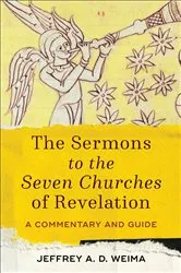 Book cover of The Sermons to the Seven Churches of Revelation by Jeffrey A. D. Weima