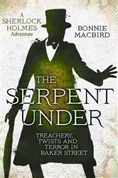 Book cover of The Serpent Under by Bonnie MacBird