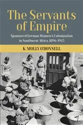 Book cover of The Servants of Empire by K. Molly O’Donnell