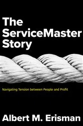 Book cover of The Servicemaster Story by Albert M. Erisman