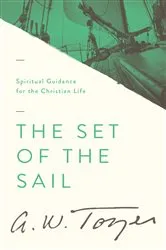 Book cover of The Set of the Sail by A W Tozer