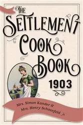 Book cover of The Settlement Cook Book 1903 by Simon Kander