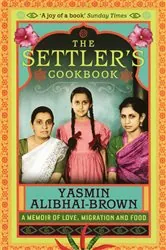 Book cover of The Settler's Cookbook by Yasmin Alibhai-Brown