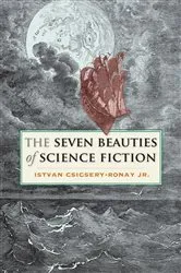 Book cover of The Seven Beauties of Science Fiction by Istvan Csicsery-Ronay