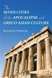 Book cover of The Seven Cities of the Apocalypse and Greco-Asian Culture by Roland H.Jr. Worth