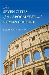 Book cover of The Seven Cities of the Apocalypse and Roman Culture by Roland H.Jr. Worth