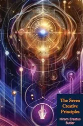 Book cover of The Seven Creative Principles by Hiram Erastus Butler