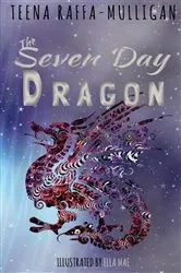 Book cover of The Seven Day Dragon by Teena Raffa-Mulligan