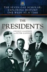 Book cover of The Seven-Day Scholar: The Presidents by Dennis Gaffney