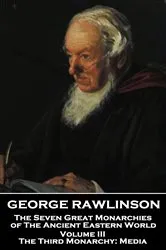 Book cover of The Seven Great Monarchies of The Ancient Eastern World - Volume III (of VII) by George Rawlinson