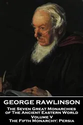Book cover of The Seven Great Monarchies of The Ancient Eastern World - Volume V (of VII) by George Rawlinson