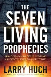 Book cover of The Seven Living Prophecies by Larry Huch