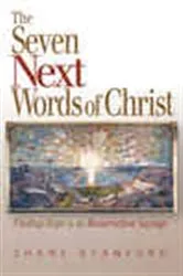 Book cover of The Seven Next Words of Christ by Shane Stanford