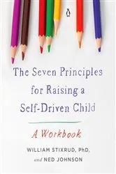 Book cover of The Seven Principles for Raising a Self-Driven Child by William Stixrud