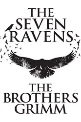 Book cover of The Seven Ravens by The Brothers Grimm