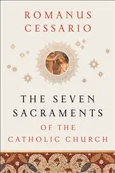 Book cover of The Seven Sacraments of the Catholic Church by Unknown