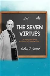 Book cover of The Seven Virtues by Fulton  J. Sheen