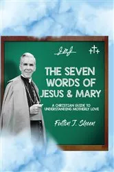 Book cover of The Seven Words of Jesus and Mary by Fulton J. Sheen