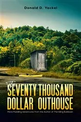 Book cover of The Seventy-Thousand-Dollar Outhouse by Donald D. Yackel