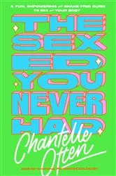 Book cover of The Sex Ed You Never Had by Chantelle Otten