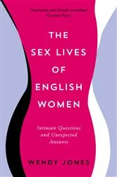 Book cover of The Sex Lives of English Women by Wendy Jones