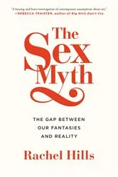 Book cover of The Sex Myth by Rachel Hills