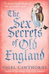 Book cover of The Sex Secrets Of Old England by Unknown