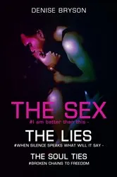 Book cover of The Sex The Lies The Soul Ties by Denise Bryson