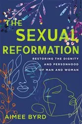 Book cover of The Sexual Reformation by Aimee Byrd