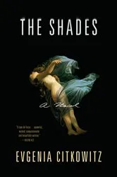 Book cover of The Shades: A Novel by Evgenia Citkowitz