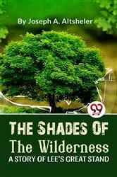 Book cover of The Shades Of The Wilderness A Story Of Lee’S Great Stand by Unknown
