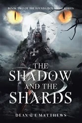Book cover of The Shadow and the Shards by Dean G E Matthews