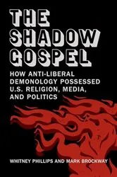 Book cover of The Shadow Gospel by Whitney Phillips
