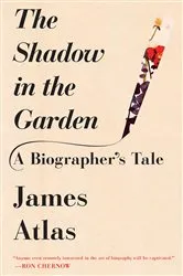 Book cover of The Shadow in the Garden by James Atlas