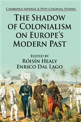 Book cover of The Shadow of Colonialism on Europe’s Modern Past by R. Healy