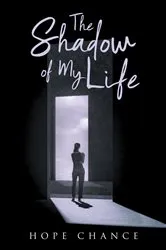 Book cover of The Shadow of My Life by Hope Chance