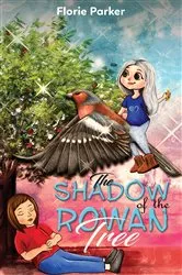 Book cover of The Shadow of the Rowan Tree by Florie Parker
