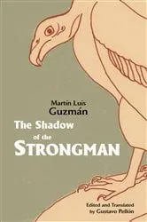Book cover of The Shadow of the Strongman by Martín Luis Guzmán