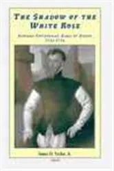Book cover of The Shadow of The White Rose -- Edward Courtenay Earl of Devon 1526-1556 by James D. Taylor
