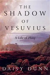 Book cover of The Shadow of Vesuvius: A Life of Pliny by Unknown