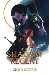Book cover of The Shadow Regent by Chad Corrie