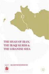 Book cover of The Shah of Iran, the Iraqi Kurds, and the Lebanese Shia by Arash Reisinezhad