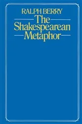 Book cover of The Shakespearean Metaphor by Ralph Berry